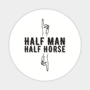Half Man Half Horse Alpha Male Vibes Humor Magnet
